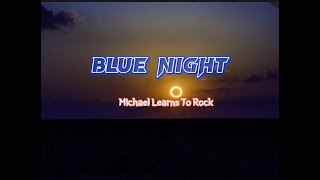 Download Lagu BLUE NIGHT ( lyrics ) Michael Learns To Rock MP3