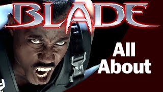 Everything about BLADE with the best scenes, curiosities, origin, abilities and much more!