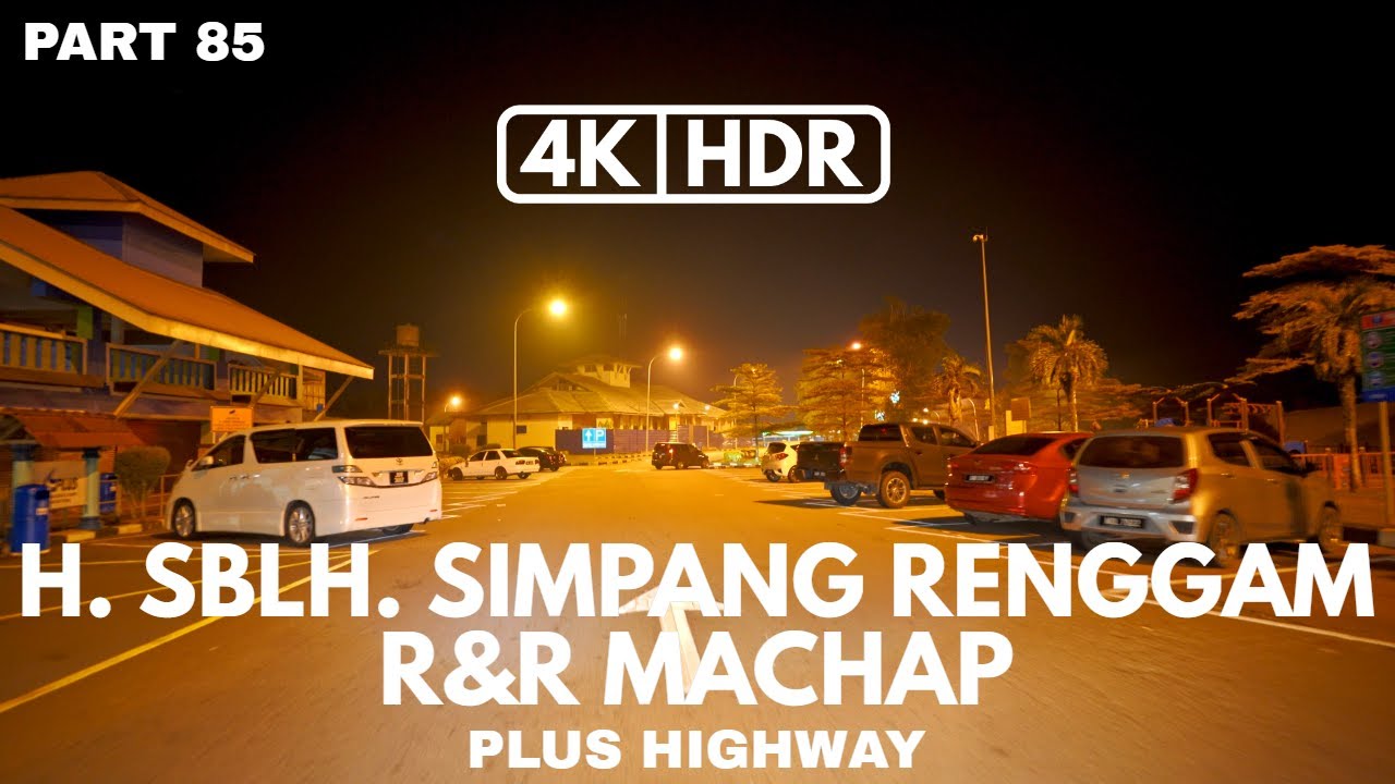 【4K|HDR】PART 85 | HENTIAN SEBELAH SIMPANG RENGGAM | R&R MACHAP | JOHOR | PLUS HIGHWAY | SONY A7III