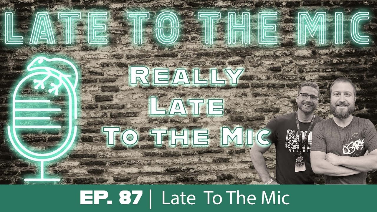Episode 87: Really Late to the Mic