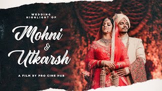 Utkarsh &amp; Mohini | Best Wedding Highlight Film | Jug Jug Jeeve | Mere Sohneya | Pro Cine Hub