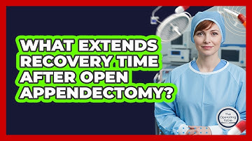 What Extends Recovery Time After Open Appendectomy? - The Operating Table