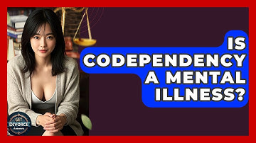 Is Codependency A Mental Illness? - Get Divorce Answers