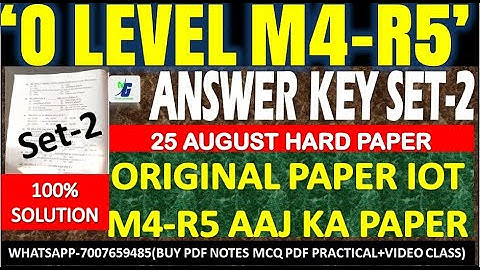 O Level M4-R5 Answer Key 25 August Exam SET-2| 100% solution hard paper iot m4 r5 set 2 solution