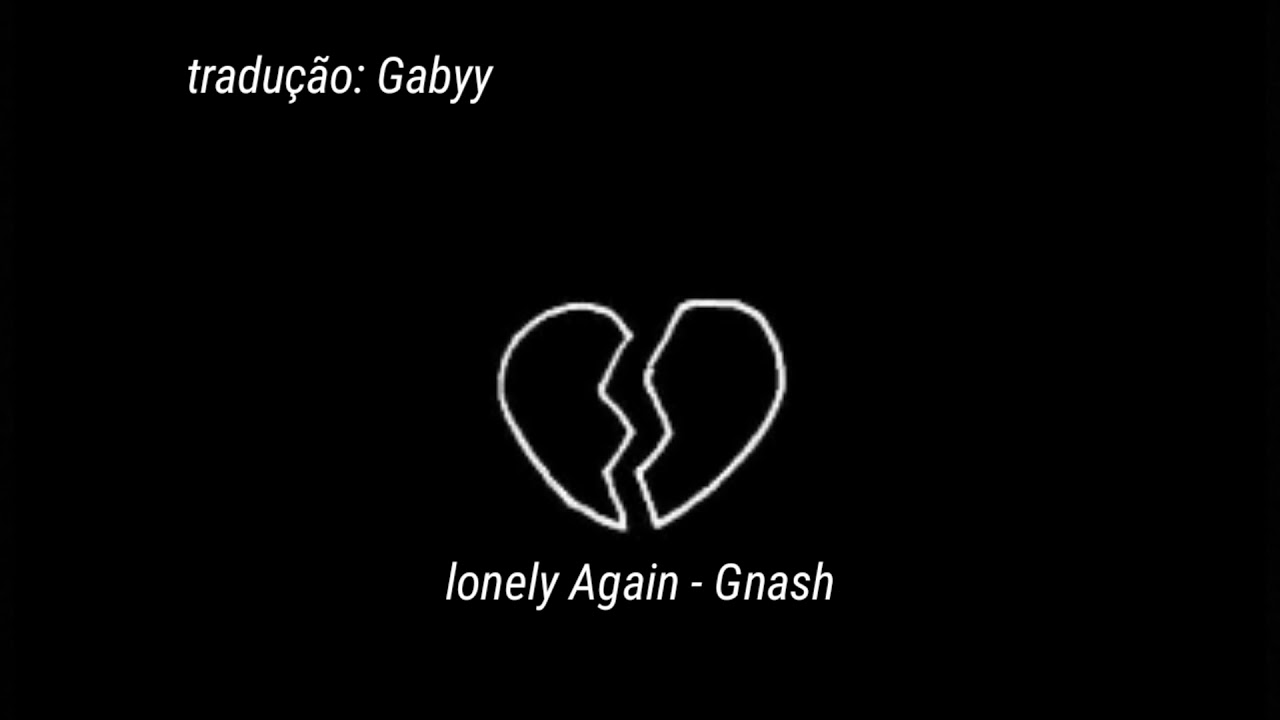 Lonely Again Gnash Tradução E Legenda Youtube