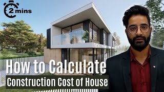 How to calculate Construction Cost of House | In Just 2 Min