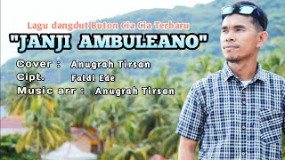 Janji Ambuleano - Faldi Ede (COVER ANUGRAH TIRSAN) - Lagu Dangdut Buton Cia Cia Terbaru