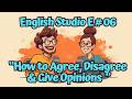 English Conversation: Agree Disagree Opinions (Funny Podcast with Adam &amp; Celia)