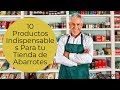 10 Productos Indispensables Para tu Tienda de Abarrotes