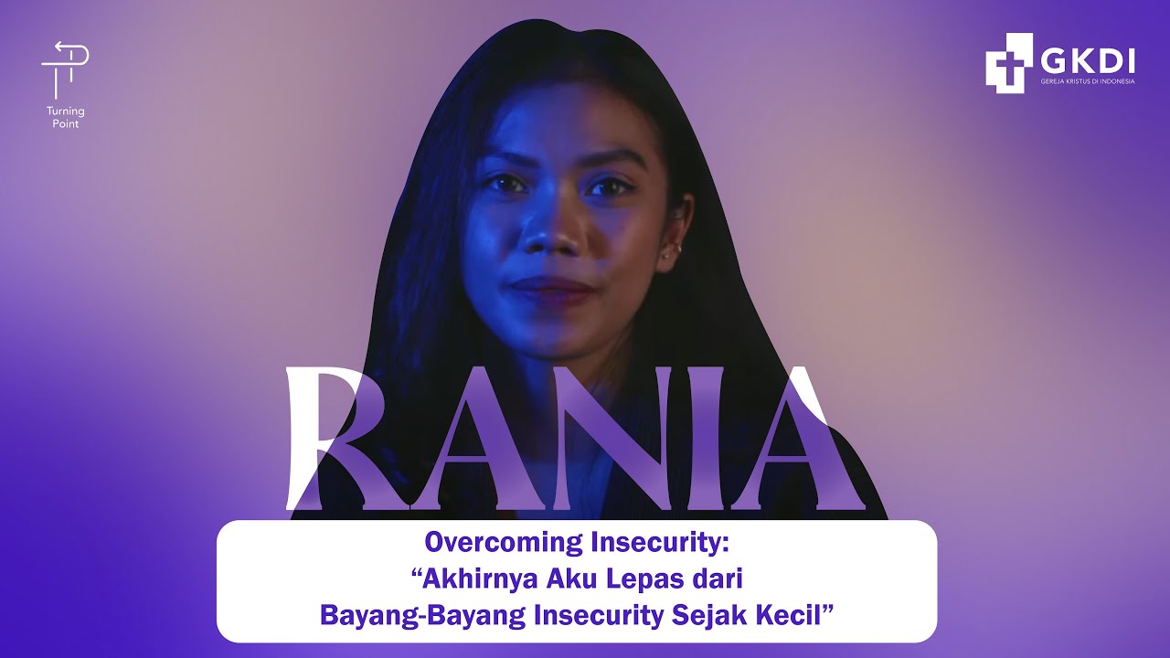 LEPAS DARI BAYANG-BAYANG INSECURITY YANG BERAKAR SEJAK KECIL | Turning Point Rania #36 | GKDI