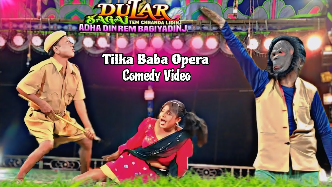 Tilka Baba Opera || Comedy Scene || Dular Sagai Tem Chhanda Lidinj Adha Din Rem Bagiyading |