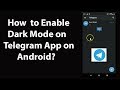 How to Enable Dark Mode in Telegram App on Android?