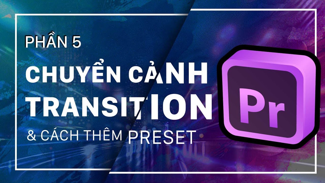 Premiere #5 ● Hướng dẫn thêm hiệu ứng chuyển cảnh transition trong Premiere Pro ● HLP