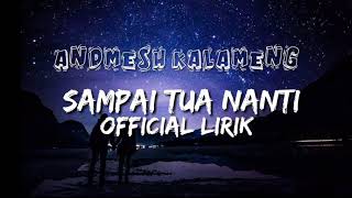 Andmesh Kalameng - Sampai Tua Nanti || [  Lirik ]