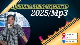 DERO DJ FIKRA TERBARU | NONSTOP MIX 2025 | MP3