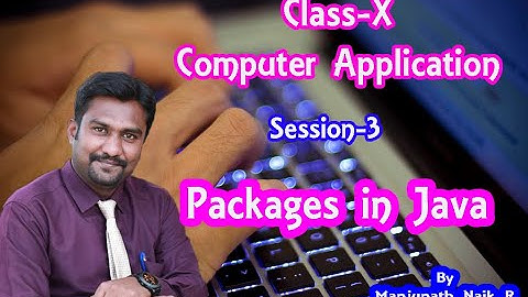 Class X Computer Application Using Library Classes Topic Packages in Java by Manjunath Naik R