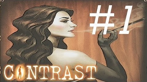 Contrast - Gameplay Walkthrough - Part 1 - Intro - Invisible friend