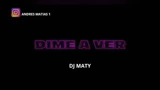 DIME A VER ( REMIX ) | DJ MATY