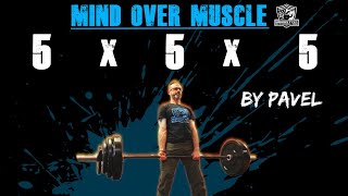 5x5x5 Mind Over Muscle by Pavel for MAXIMUM STRENGTH