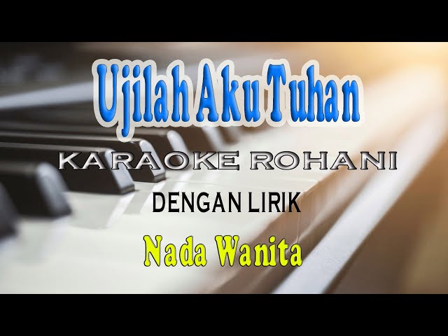 UJILAH AKU TUHAN [KARAOKE ROHANI] NADA WANITA E=DO class=