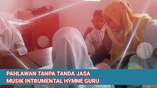 Pahlawan Tanpa Tanda Jasa || Musik Instrumental Hymne Guru