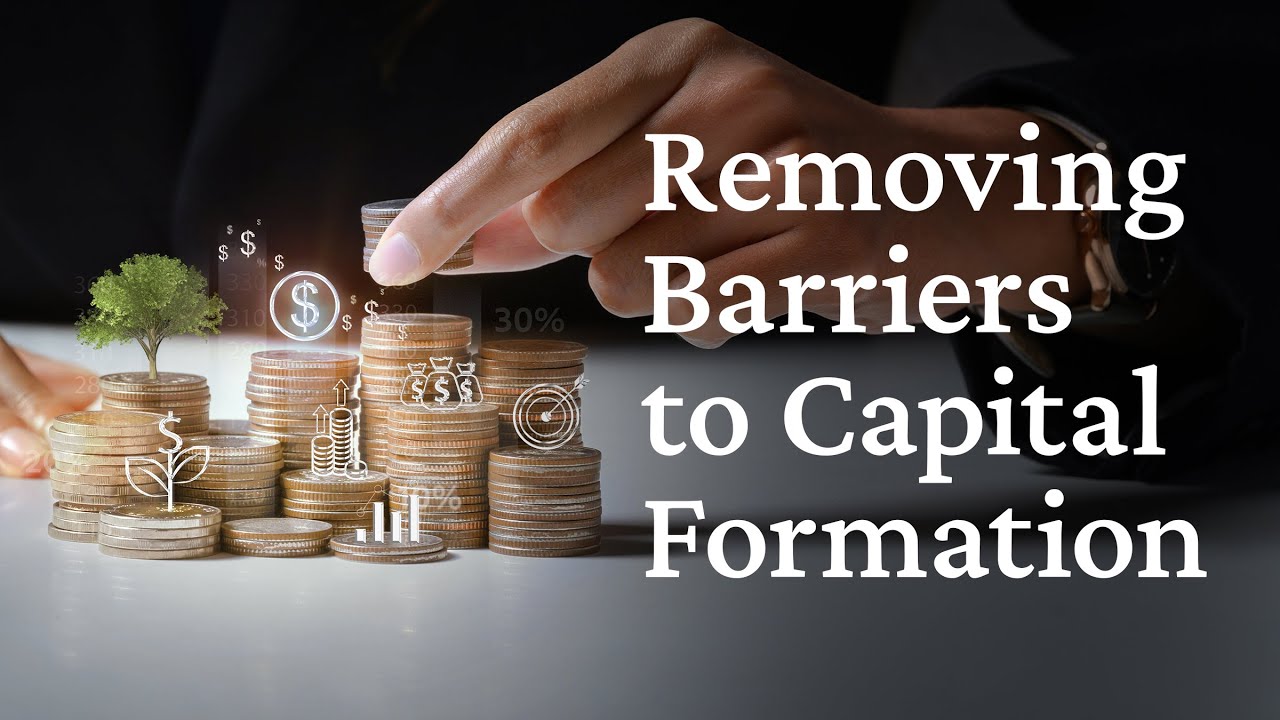 Removing Barriers to Capital Formation - YouTube