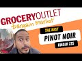 BEST Pinot Noir Under $15 | Grocery Outlet Wine Haul