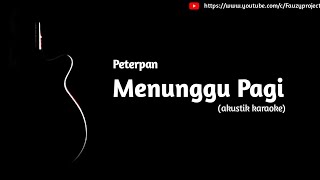 Peterpan - Menunggu Pagi (akustik karaoke)