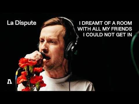 La Dispute - I Dreamt of a Room with All My Friends I Could Not Get In | Audiotree From Nothing