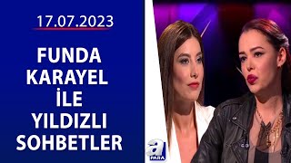 Funda Karayel Ile Yıldızlı Sohbetler- Lara Kamhi 17.07.2023 A Para