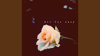 Not Far Away