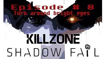 Killzone: Shadow Fall 'Shadowfail' Episode 8: Turn around bright eyes (PS4)