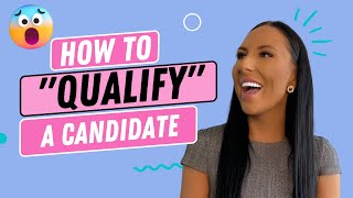 How to Qualify Candidates When You’re an Inexperienced Recruiter