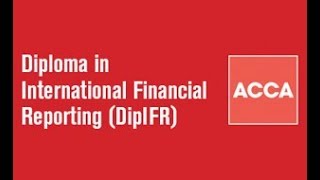 ACCA DipIFR® Diploma in international financial reporting lec 1-2