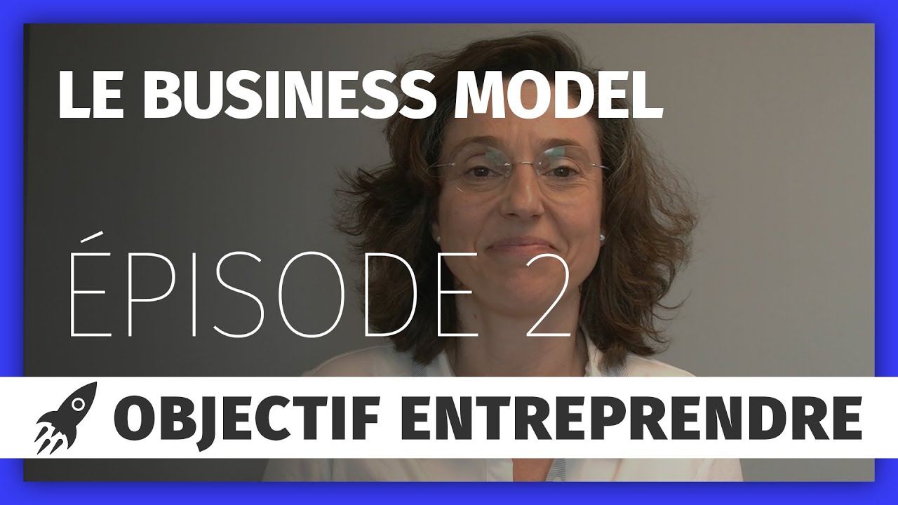Objectif entreprendre : le business model
