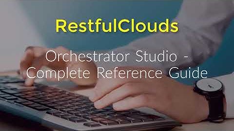 New !!! - Orchestrator Studio Complete Reference Guide