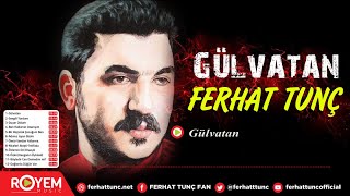 Ferhat Tunç - Gülvatan Resimi