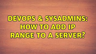 DevOps & SysAdmins: How to add IP range to a server? (3 Solutions!!)