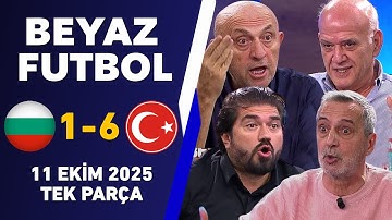 Beyaz Futbol 11 Ekim 2025 Tek Parça / Bulgaristan 1-6 Türkiye