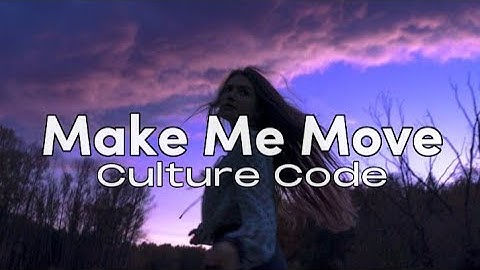 Make Me Move - Culture Code ft.Karra (Lyrics)