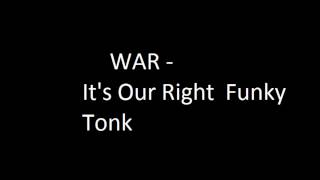 Video thumbnail of "WAR - It's Our Right Funky Tonk"