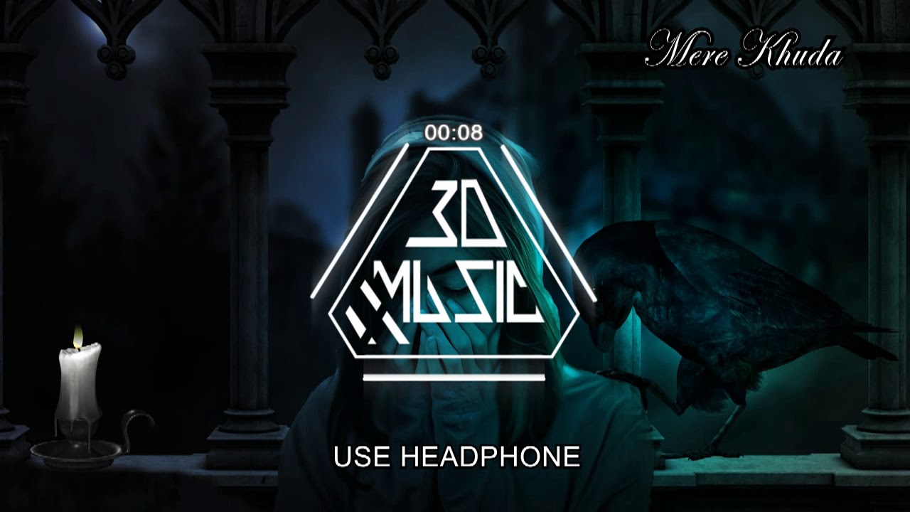 Mere Khuda -- High Quality 3d Audio 🎶🎶