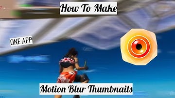 How to create Motion Blur Thumbnails on IOS & Android for YouTube | Fortnite Thumbnail