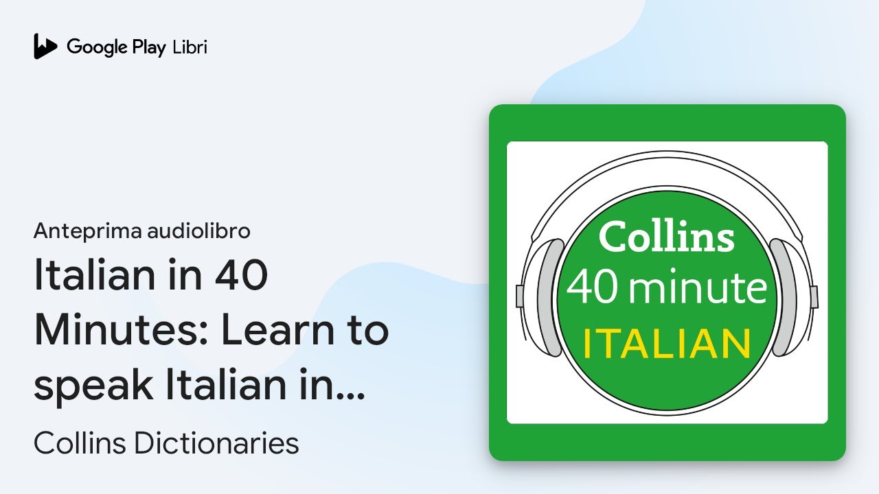 Italian in 40 Minutes: Learn to speak Italian… di Collins Dictionaries ...