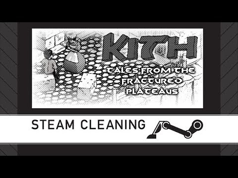 Steam Cleaning - Kith - Tales from the Fractured Plateaus
