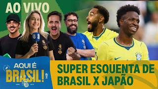 SUPER ESQUENTA PARA BRASIL X JAPÃO! SELEÇÃO BRASILEIRA COMEÇA O MATA-MATA  | AQUI É BRASIL