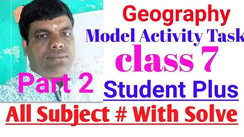 Class 7 # Subject Geography # Part 2 # Model Activity Task # 2021 #