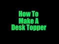 How To Make A Desk Topper