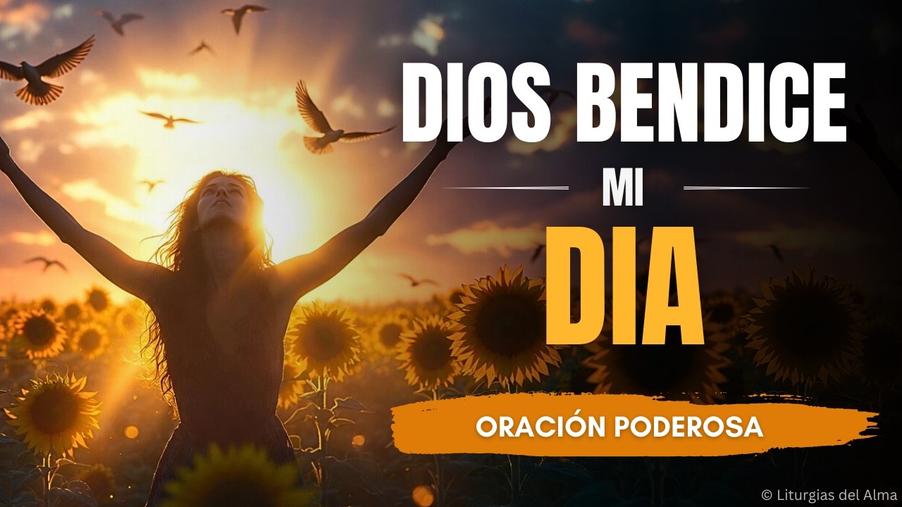 🌄 DIOS BENDICE MI DÍA | Oración de la Mañana para Ver Sus Bendiciones