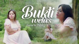 Famela Putri ~ BUKTI WELAS